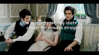 the bridgertons being idiots for almost ten minutes straight