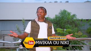 KITHUKI RAHA (MWEENE MAYA) - MWIKAA OU NIKI OFFICIAL VIDEO