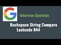 Leetcode 844: Backspace String Compare