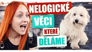 NELOGICKÉ VĚCI, které děláme #5 | NATYLA