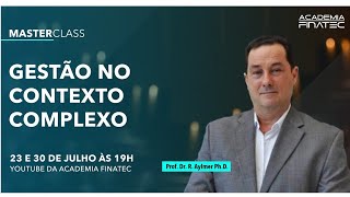 1° ENCONTRO MASTERCLASS: GESTÃO NO CONTEXTO COMPLEXO -  AO VIVO - 23/07/2020 - às 19H