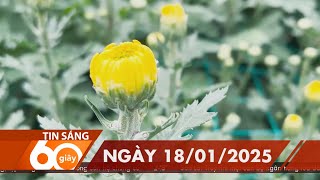 60 Giây Sáng - Ngày 18/01/2025 | HTV Tin tức