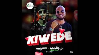 Kiwedde by Ado muzo ft VIP jemo(official audio)