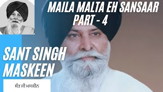 Maila Malta Eh Sansaar | part - 4 | Giani sant singh maskeen |