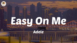 Adele - Easy On Me (Lyrics) || spring gang, Christina Perri, Lukas Graham,....[MIX LYRICS]