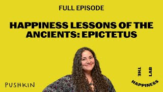 Happiness Lessons of The Ancients: Epictetus | The Happiness Lab | Dr. Laurie Santos