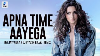 Apna Time Aayega (Remix) | Deejay Vijay X DJ Piyush Bajaj | Gully Boy | Ranveer Singh | Alia Bhatt