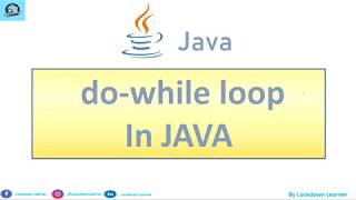 Java Tutorial For Beginners 13 - do-while loop in Java || Lockdown Learner
