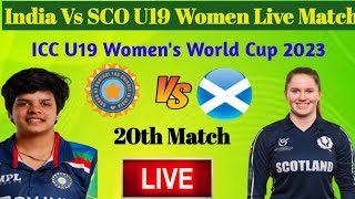 India U19 Women vs Scotland U19 Women Today Live Match || ICC U19 Women's Cricket T20 World Cup 2023