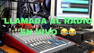 LLAMANDO AL RADIO EN VIVO 😂😂 / AUDIO CHISTOSO