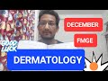 FMGE exam preparation for December 2024 . How to study dermatology in 3 days in your 1st reading .