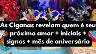 As CIGANAS revelam QUEM É seu PRÓXIMO AMOR com INICIAIS e SIGNOS