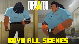 Dispatch - ROYD ALL SCENES