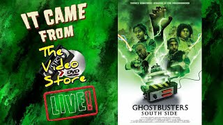 It Came From The Video Store - Ep. 11 - Ghostbusters: South Side