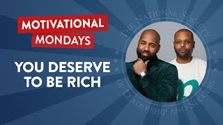 You Deserve To Be Rich (Feat. Rashad Bilal \u0026 Troy Millings) | NSLS Motivational Mondays Podcast