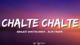 🎤Abhijeet Bhattacharya , Alka Yagnik - Chalte Chalte Full Lyrics Song | Shahrukh Khan,Rani Mukerji |