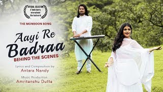 Aayi Re Badraa | Behind The Scenes | Antara Nandy ft. Amritanshu Dutta