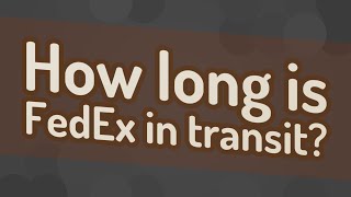 How long is FedEx in transit?