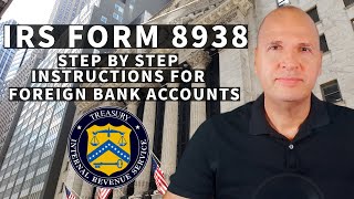 Form 8938: IRS Requirements And Step By Step Instructions On How To Fill It Out
