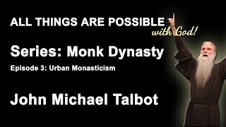 All Things Are Possible - Monk Dynasty -  Episode 3: Urban Monasticism