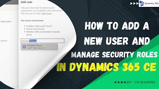 How to Add a New User and Manage Security Roles in Dynamics 365 CE