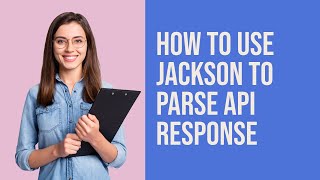 How To Use Jackson To Parse API Response | Java Tech Bites