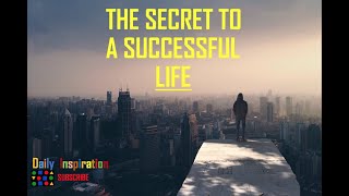 The secret to a successful life