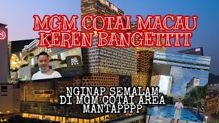 NGINAP SEMALAM DI MGM HOTEL COTAI MACAU,,, MANTAPPP