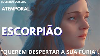 ESCORPIÃO - NÃO DEIXE O VENENO ESCORRER EM SEU TEMPLO. BOAS NOTICIAS. UMA CLÍMAX SE APROXIMA.