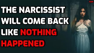 The Narcissist Will Come Back Like NOTHING HAPPENED [RAW]