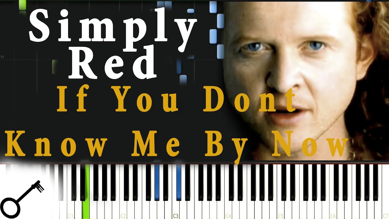 Simply Red - If You Dont Know Me By Now [Piano Tutorial] Synthesia ...