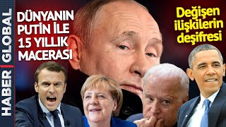 Putin ile Dünya Devlerinin Macerasının Deşifresi! Yakın İlişkilerden Büyük Düşmana...