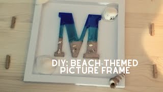 DIY: Beach Themed Picture Frame using UV Resin and wooden letters.