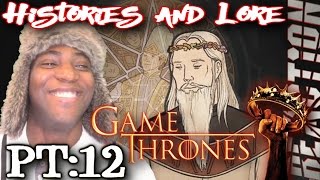 Game Of Thrones The Complete Histories and Lore: PART 12 REACTION!