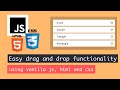Easy drag and drop functionality using vanilla js, html and css