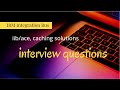 iib - interview questions on iib/ace, caching solutions - IBM Integration Bus