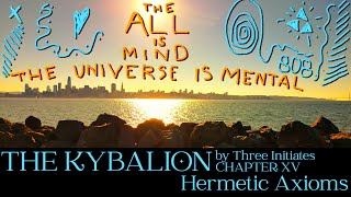 THE KYBALION (Audiobook) CH15: Hermetic Axioms - Ancient Teachings of Hermes Trismegistus