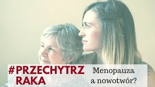 #12 Przechytrz raka: Menopauza a rak?