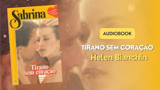 Audiobook - Tirano Sem Coração de Helen Bianchin