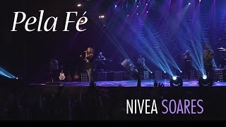 Pela Fé  | OFICIAL |  Nivea Soares