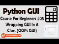 Using Classes And Objects To Create GUIs | Python Tkinter GUI Tutorial In Hindi #25
