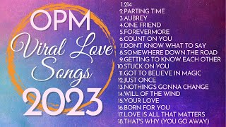 💗Love OPM Viral Top Songs For Ultimate Relaxation 😍 - OPM Songs 2023 | Philippines Playlist 2023