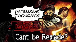 Intrusive Thoughts With Darksage1331 - Resident Evil 5 Can't be Remade?