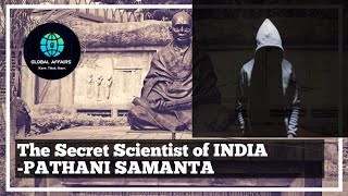 THE SECRET SCIENTIST OF INDIA| SHREE PATHANI SAMANTA| UNKNOWN INDIANS| GLORIES OF INDIAN SCIENCE. |