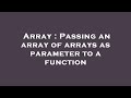 Array : Passing an array of arrays as parameter to a function