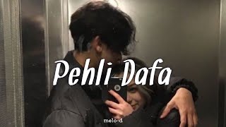 Pehli Dafa Cover Song - Lyrics | Atif Aslam | Pehli Dafa Slowed and Reverb | melo-d