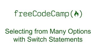 Selecting from Many Options with Switch Statements - Free Code Camp