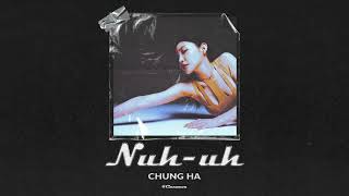 [韓繁中字] CHUNG HA (청하) 請夏 - Nuh-uh [Chinese Lyrics]