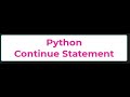 Python Continue Statement- Python Tutorials 23