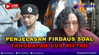 🔴 LIVE FIRDAUS BERIKAN TANGGAPAN ATAS PERNYATAAN GUS MIFTAH